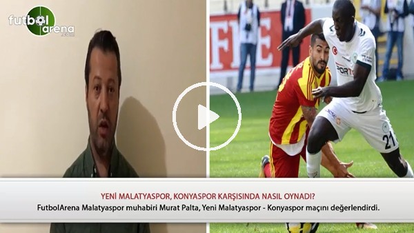 Yeni Malatyaspor, Konyaspor karşısında nasıl oyanadı?