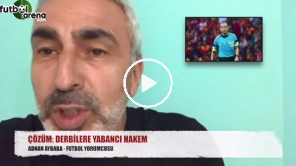 Adnan Aybaba: "Çözüm yabancı hakem"
