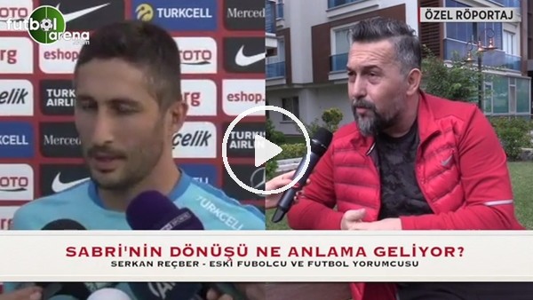 Sabri Sarıoğlu'nun milli takıma dönüşü ne anlama geliyor?