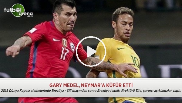 Gary Medel, Neymar'a küfür etti