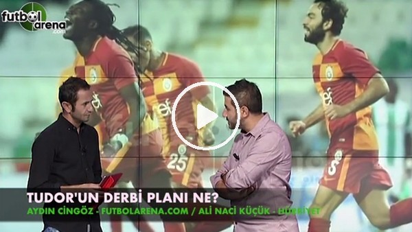Tudor'un derbi planı ne?