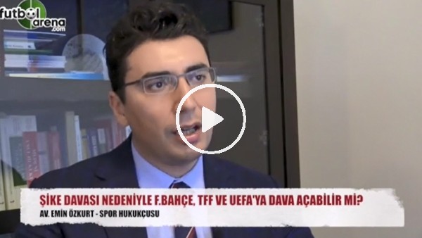 Şike davası nedeniyle Fenerbahçe, TFF ve UEFA'ya dava açabilir mi?