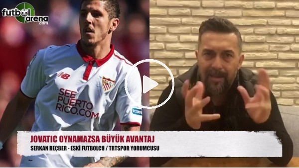 "Jovetic'in olmaması Beşiktaş için avantaj"