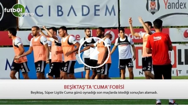 Beşiktaş'ın 'Cuma' kabusu