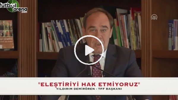 Yıldırım Demirören'den sitem: "Eleştiriyi hak etmiyoruz"