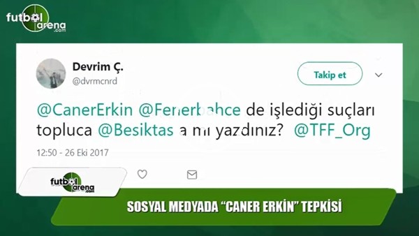 Sosyal medyada "Caner Erkin" tepkisi