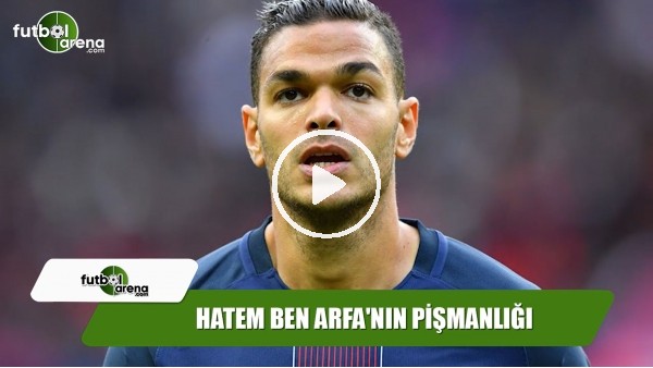 Hatem Ben Arfa'nın pişmanlığı