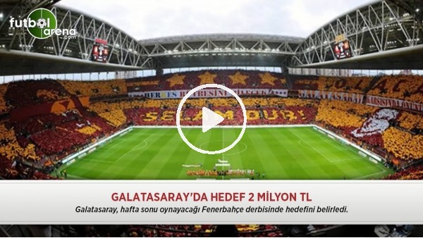 Galatasaray'da hedef 2 milyon TL