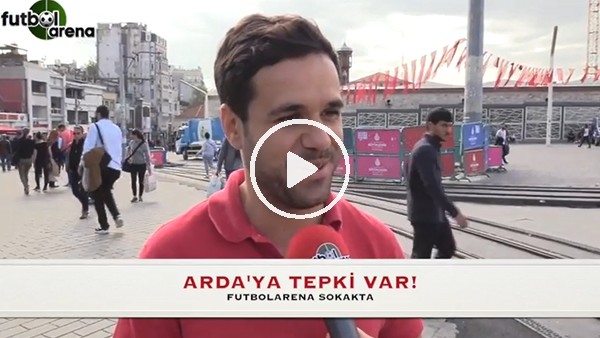 Arda Turan'ın protestolara gülerek yanıt vermesini vatandaşa sorduk