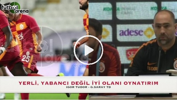 Igor Tudor'dan yerli-yabancı yanıtı