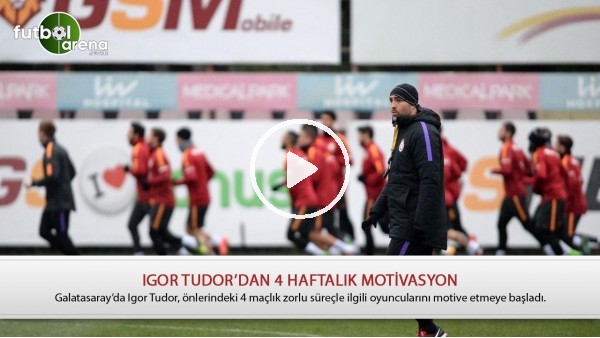 Igor Tudor'dan 4 haftalık motivasyon
