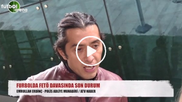 Futbolda Fetö davasında son durum!