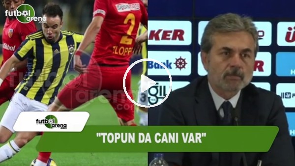 Aykut Kocaman: "Topun da canı var, giriyor işte"