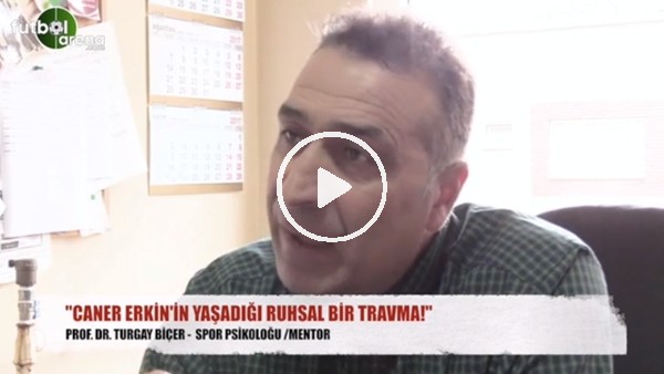 "Caner Erkin'in yaşadığı ruhsal bir travma!"