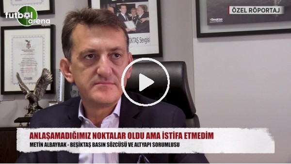 Beşiktaş'ta Metin Albayrak'tan istifa itirafı!