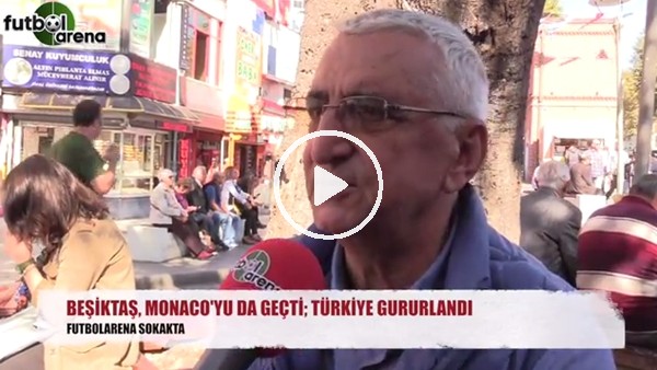 Beşiktaş'ın Monaco galibiyetini futbolseverlere sorduk