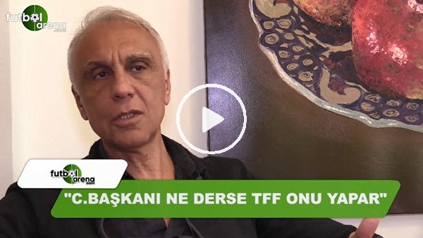 Can Çobanoğlu: "Cumhurbaşkanı ne derse TFF onu yapar"