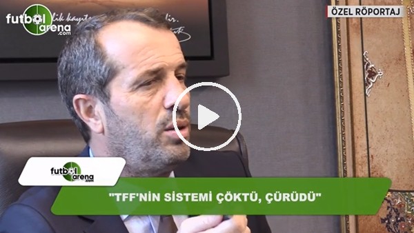 Saffet Sancaklı: "TFF'nin sistemi çökmüş ve çürümüş"