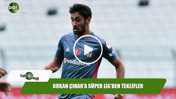 Orkan Çınar'a Süper Lig'den teklifler