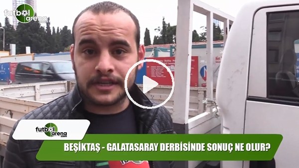 Beşiktaş - Galatasaray derbisinde sonuç ne olur?