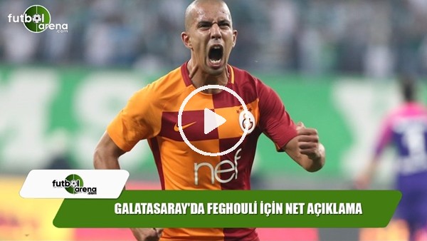 Galatasaray'da Feghouli için net açıklama
