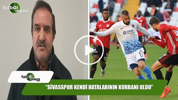 Kemal Çağlayan: "Sivasspor kendi hatalarının kurbanı oldu"