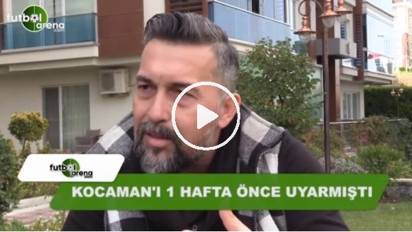 Serkan Reçber, Aykut Kocaman'ı uyarmıştı