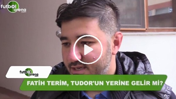 Fatih Terim, Tudor'un yerine gelir mi?