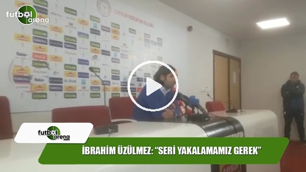 ibrahim Üzülmez: "Seri yakalamamız gerek"