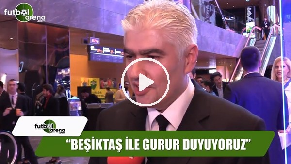 Mehmet Tüfekçi: "Beşiktaş ile gurur duyuyoruz"