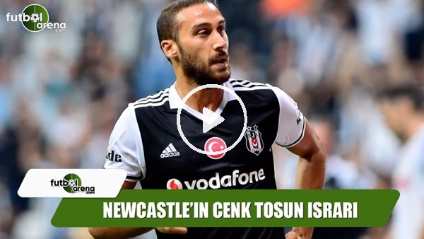 Newcastle United'ın Cenk Tosun ısrarı