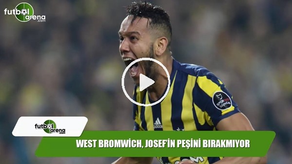 West Bromwich Albion, Josef'in peşini bırakmıyor!