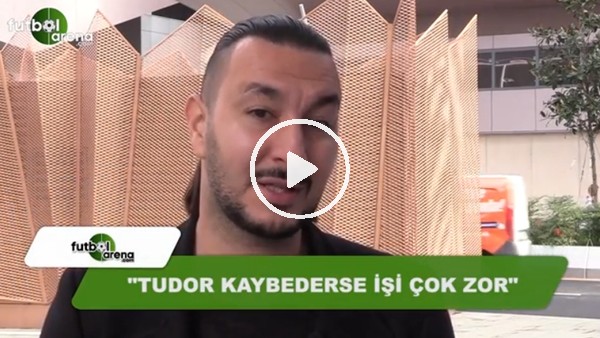 Necati Ateş: "Galatasaray derbiyi kaybederse Tudor'un işi çok zor"