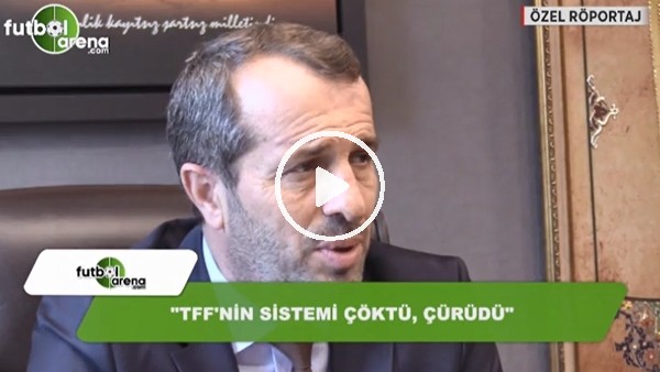 Saffet Sancaklı: "TFF'nin sistemi çöktü, çürüdü"