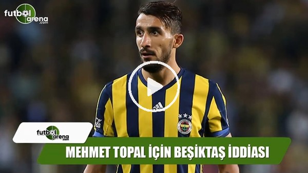 Fenerbahçe'de Mehmet Topal için Beşiktaş iddiası