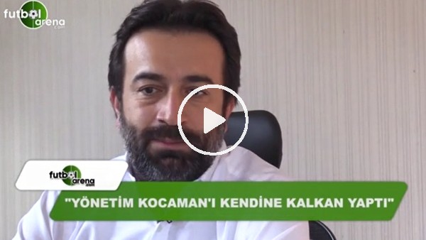 "Yönetim, Aykut Kocaman'ı kendine kalkan yaptı"