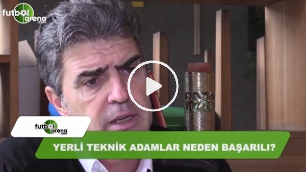 Yerli teknik adamlar neden başarılı?