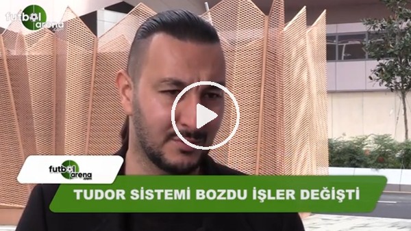 Necati Ateş: "Tudor sistemi bozdu işler değişti"