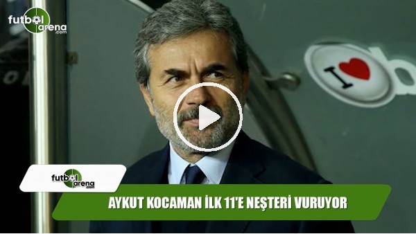 Aykut Kocaman ilk 11'e neşteri vuruyor