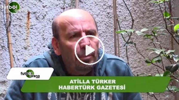 Atilla Türker'den FutbolArena'ya flaş yorum! "Aziz Yıldırım istese....."
