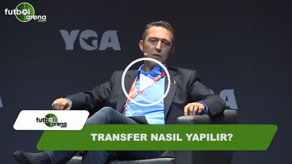Transfer nasılyapılır? Ali Koç açıkladı...
