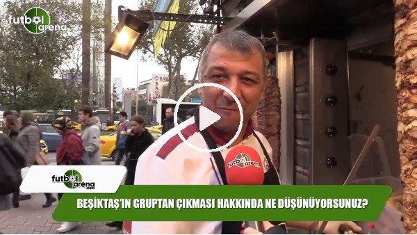 Beşiktaş'ın gruptan çıkması hakkında ne düşünüyorsunuz?