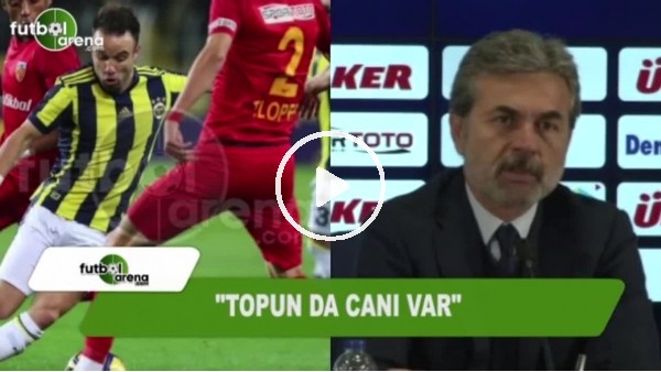 Aykut Kocaman: "Topun da canı var"