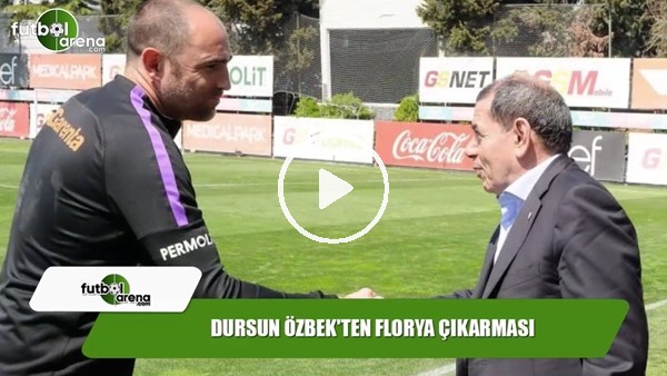 Dursun Özbek'ten Florya çıkarması