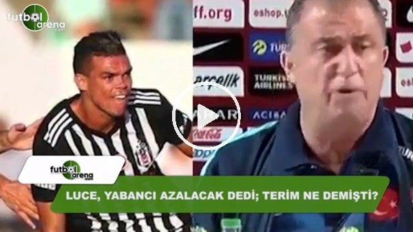 Lucesu "Yabancı sınırı" azalacak dedi, Fatih Terim ne demişti?