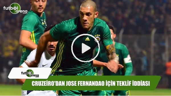 Cruzeiro'dan Jose Fernandao için teklif iddiası