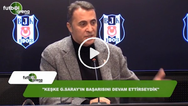 Fikret Orman: "Keşke Galatasaray'ın başarını devam ettirseydik"
