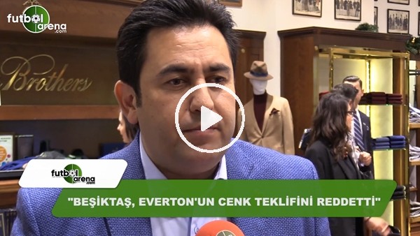 Fatih Doğan: "Beşiktaş, Everton'un Cenk teklifini reddetti"