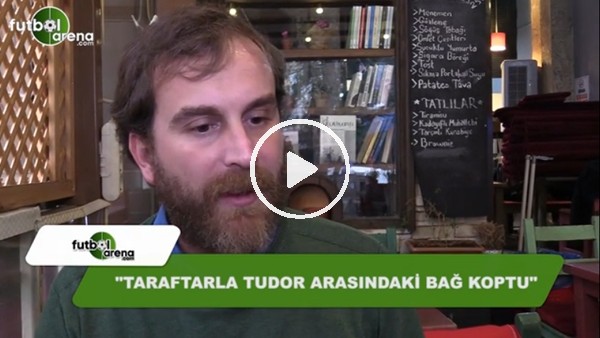 Metin Karabaş: "Taraftarlarla Tudor arasındaki bağ koptu"