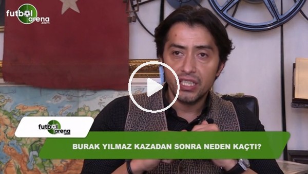 Burak Yılmaz'ın yaptığı kazanın ardından neler yaşandı?